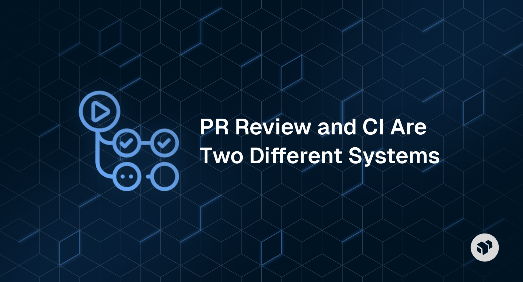 Diagram illustrating the difference between pull request review and CI systems, showing how code review and automated testing workflows operate separately.
